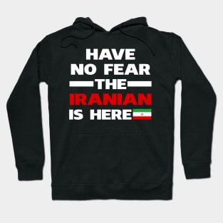 Have No Fear The Iranian Is Here Proud Hoodie